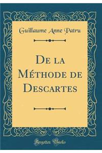 de la MÃ©thode de Descartes (Classic Reprint)