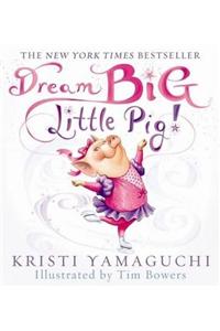 Dream Big, Little Pig