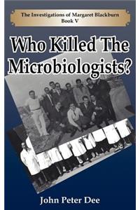 Who Killed The Microbiologists?