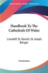 Handbook To The Cathedrals Of Wales