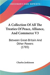 A Collection Of All The Treaties Of Peace, Alliance, And Commerce V3