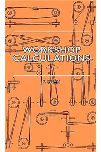 Workshop Calculations, Tables and Formulae - For Draughtsmen, Engineers, Fitters, Turners, Mechanics, Patternmakers, Erectors, Foundrymen, Millwrights