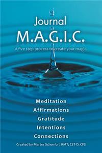 Journal M.A.G.I.C.: A Five Step Process to Create Your Magic