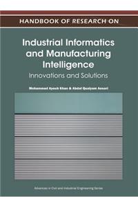 Handbook of Research on Industrial Informatics and Manufacturing Intelligence