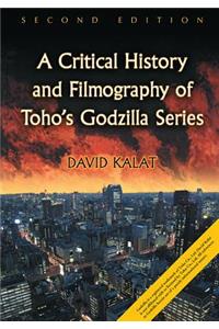 Critical History and Filmography of Toho's Godzilla Series, 2D Ed.