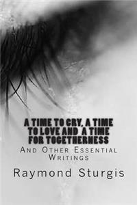 A Time to Cry, a Time to Love and a Time for Togetherness