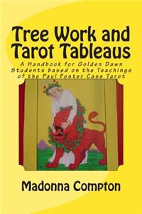 Tree Work and Tarot Tableaus