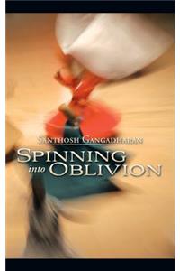 Spinning into Oblivion