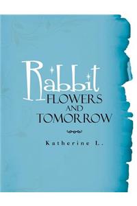 Rabbit, Flowers, and Tomorrow