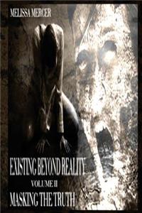 Existing Beyond Reality Volume II