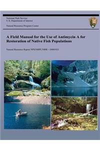 A Field Manual for the Use of Antimycin A for Restoration of Native Fish Population