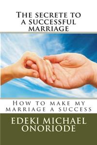 The secrete to a successful marriage