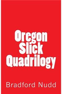 Oregon Slick Quadrilogy