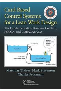 Card-Based Control Systems for a Lean Work Design: The Fundamentals of Kanban, Conwip, Polca, and Cobacabana
