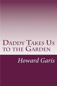 Daddy Takes Us to the Garden