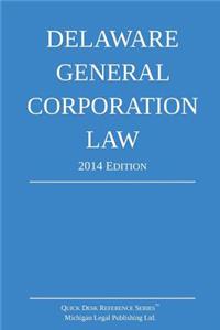 Delaware General Corporation Law: Quick Desk Reference Series; 2014 Edition