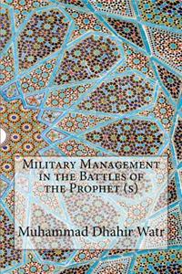 Military Management in the Battles of the Prophet (s)