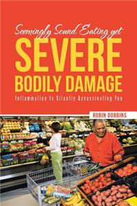 Seemingly Sound Eating yet Severe Bodily Damage