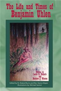 The Life and Times of BenJamin Uhlen