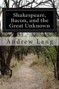 Shakespeare, Bacon, and the Great Unknown