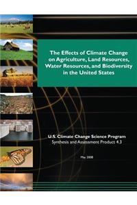 Effects of Climate Change on Agriculture, Land Resources, Water Resources, and Biodiversity in the United States (SAP 4.3)