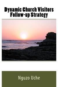Dynamic Church Visitors Follow-up Strategy