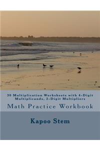 30 Multiplication Worksheets with 4-Digit Multiplicands, 2-Digit Multipliers