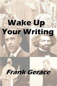 Wake Up Your Writing