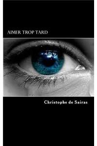 Aimer Trop Tard