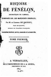 Histoire de Fénelon, archevêque de Cambrai - Tome I