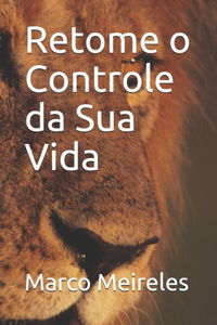 Retome O Controle Da Sua Vida