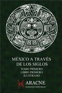 México a través de los Siglos (Ilustrado)