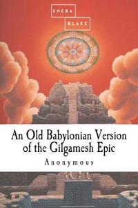 An Old Babylonian Version of the Gilgamesh Epic