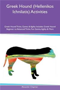 Greek Hound (Hellenikos Ichnilatis) Activities Greek Hound Tricks, Games & Agility Includes: Greek Hound Beginner to Advanced Tricks, Fun Games, Agility & More: Greek Hound Beginner to Advanced Tricks, Fun Games, Agility & More