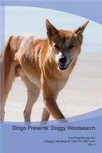 Dingo Presents: Doggy Wordsearch the Dingo Brings You a Doggy Wordsearch That You Will Love! Vol. 4
