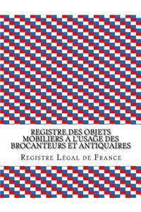 Registre des objets mobiliers à l'usage des brocanteurs et antiquaires