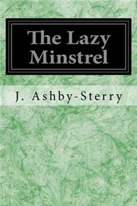 The Lazy Minstrel