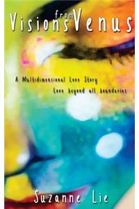 Visions from Venus - A Multidimensional Love Story