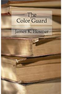 Color Guard: Being a Corporal's Notes of Military Service in the Nineteenth Army Corps