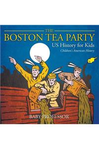 Boston Tea Party - US History for Kids Children's American History