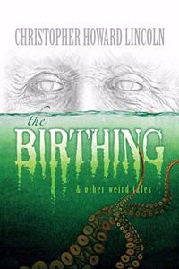 The Birthing & Other Weird Tales