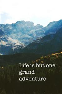 Life is but one grand adventure