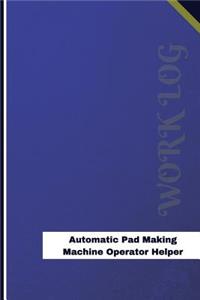 Automatic Pad Making Machine Operator Helper Work Log