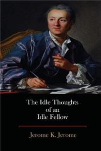 The Idle Thoughts of an Idle Fellow