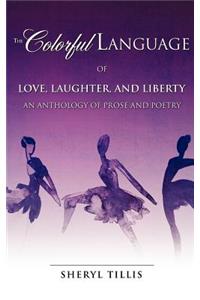 The Colorful Language of Love, Laughter, and Liberty