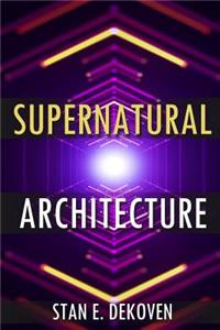 Supernatural Architecture