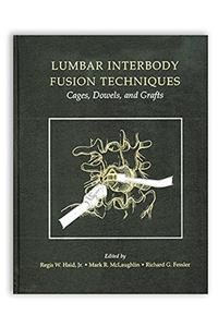 Lumbar Interbody Fusion Techniques: Cages, Dowels, and Grafts