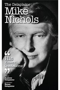 The Delaplaine Mike Nichols - His Essential Quotations