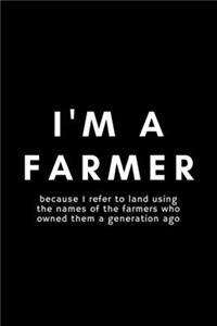 I'm A Farmer Because I Refer To Land Using The Names Of The Farmers Who Owned Them A Generation Ago