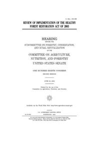 Review of implementation of the Healthy Forest Restoration Act of 2003